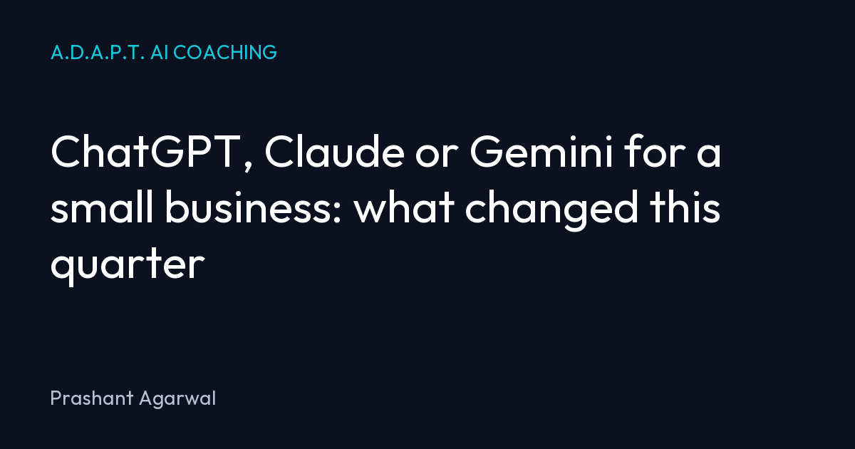 ChatGPT, Claude or Gemini for a small business: what changed this quarter