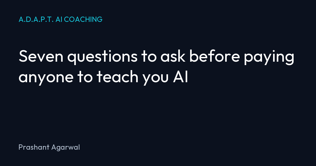 Seven questions to ask before paying anyone to teach you AI