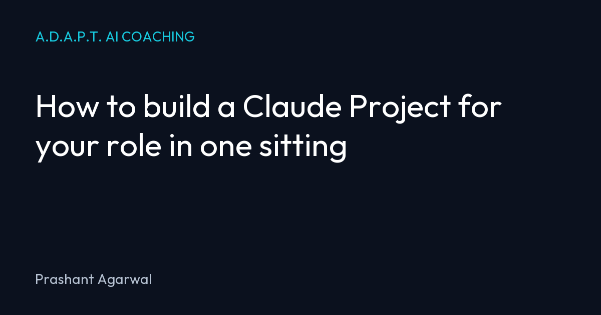 How to build a Claude Project for your role in one sitting