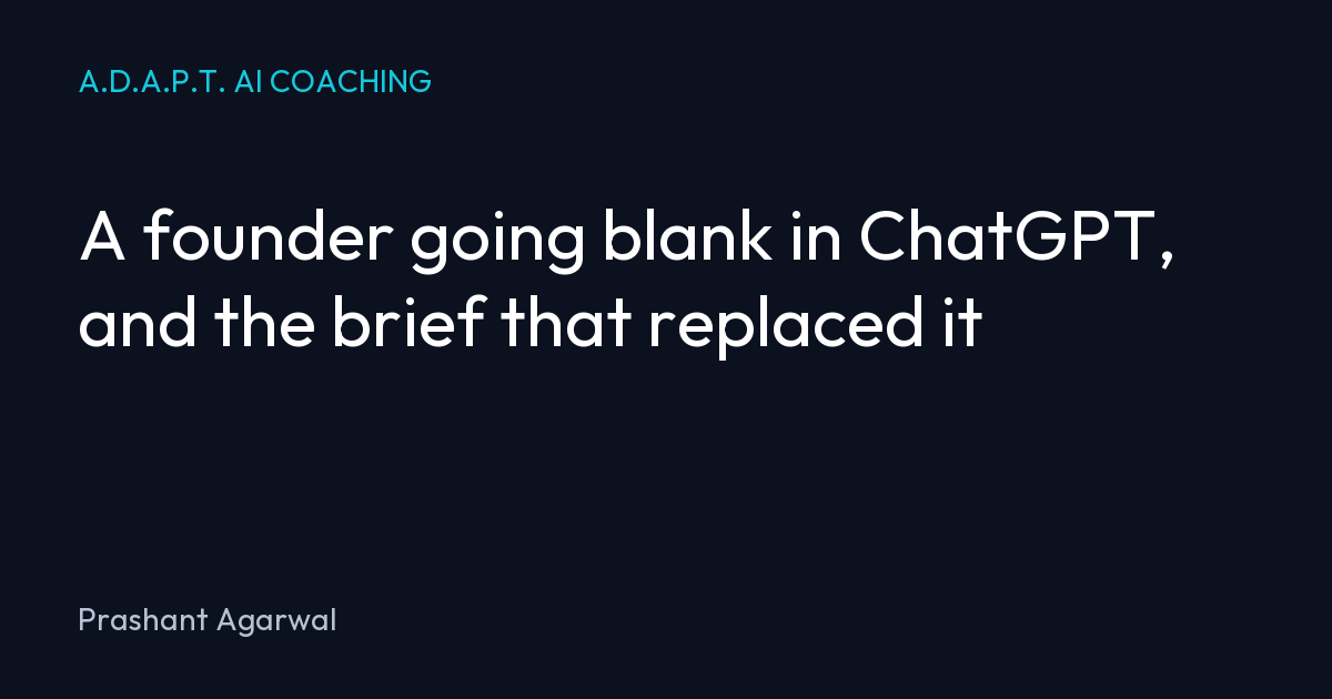 A founder going blank in ChatGPT, and the brief that replaced it