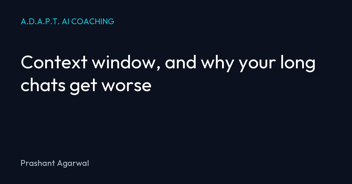Context window, and why your long chats get worse