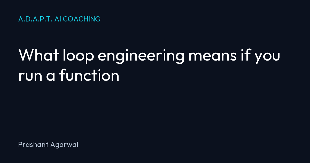 What loop engineering means if you run a function