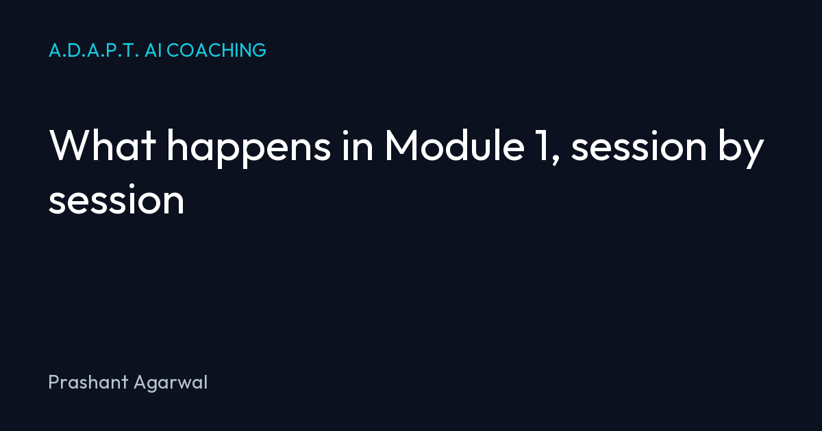 What happens in Module 1, session by session