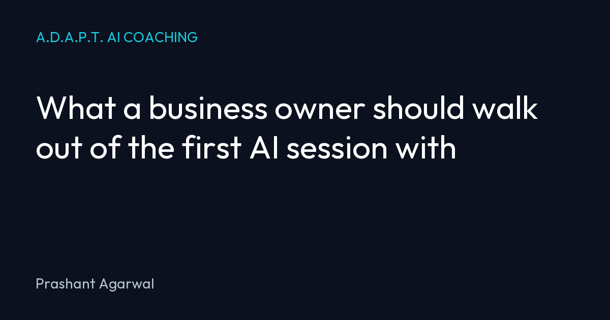 What a business owner should walk out of the first AI session with