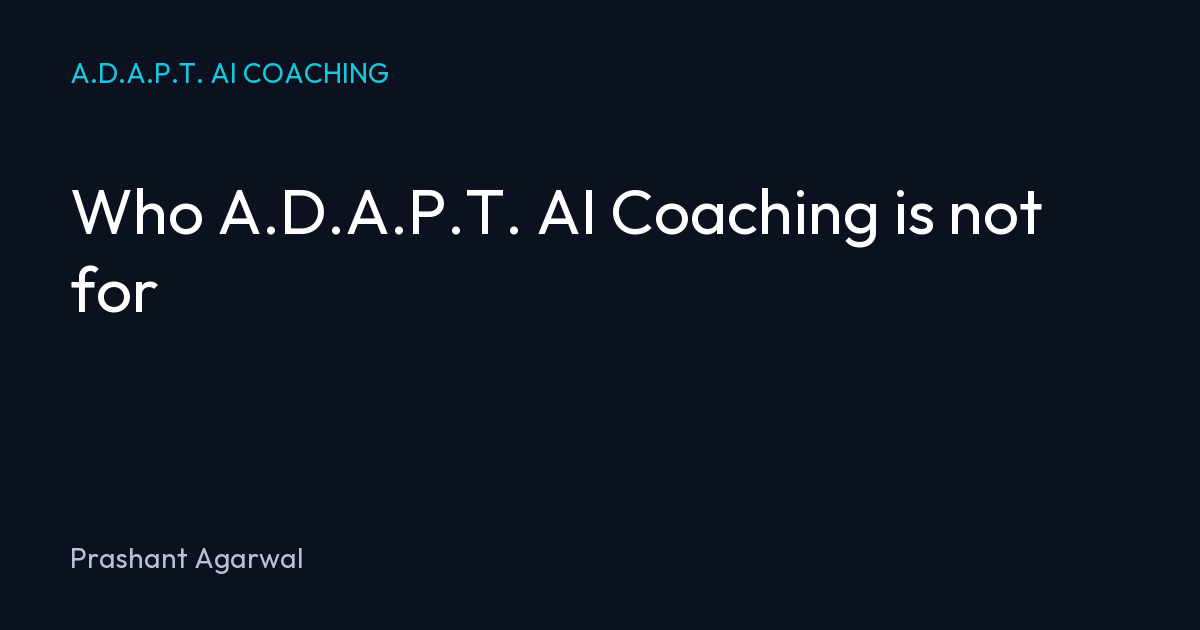 Who A.D.A.P.T. AI Coaching is not for